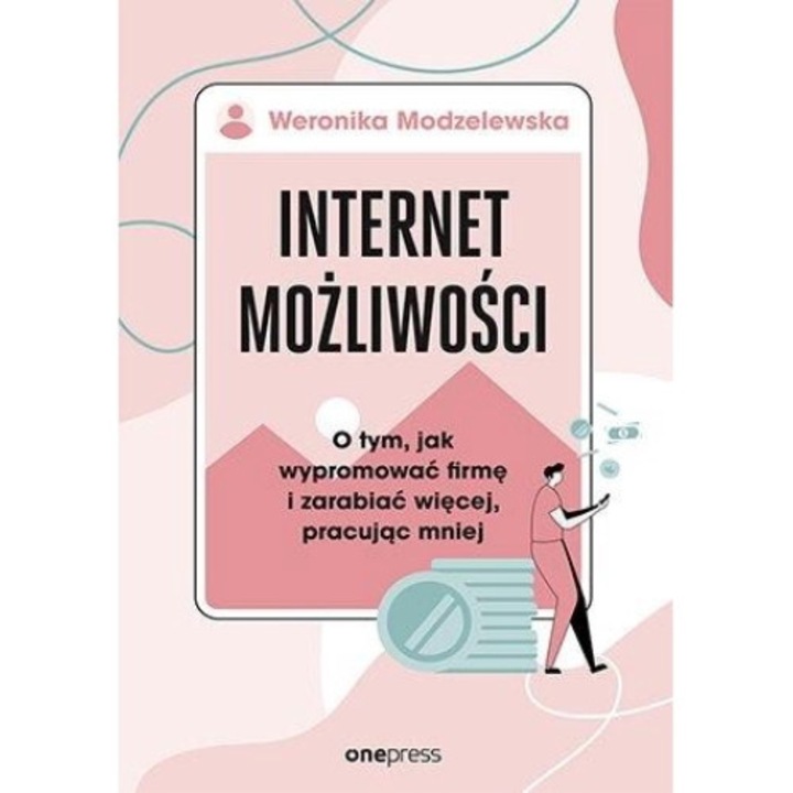 Cartea "Internetul posibilitatilor, Weronika Modzelewska, 2023"