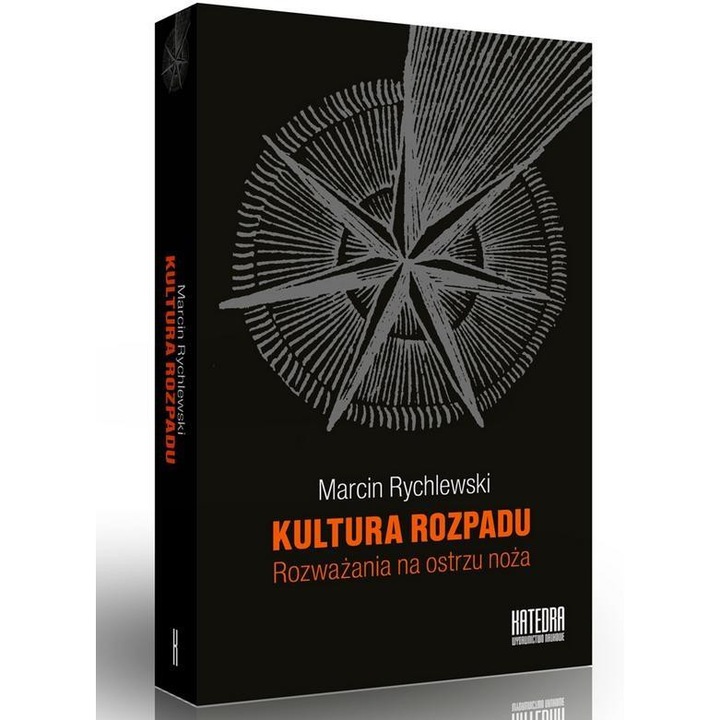 Kultura rozpadu. Rozwazania na ostrzu noza - Marcin Rychlewski, 2023