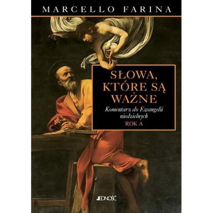 Carte Słowa, które są ważne. Komentarz do Ewangelii, JEDNOSC, Limba poloneza, 2016