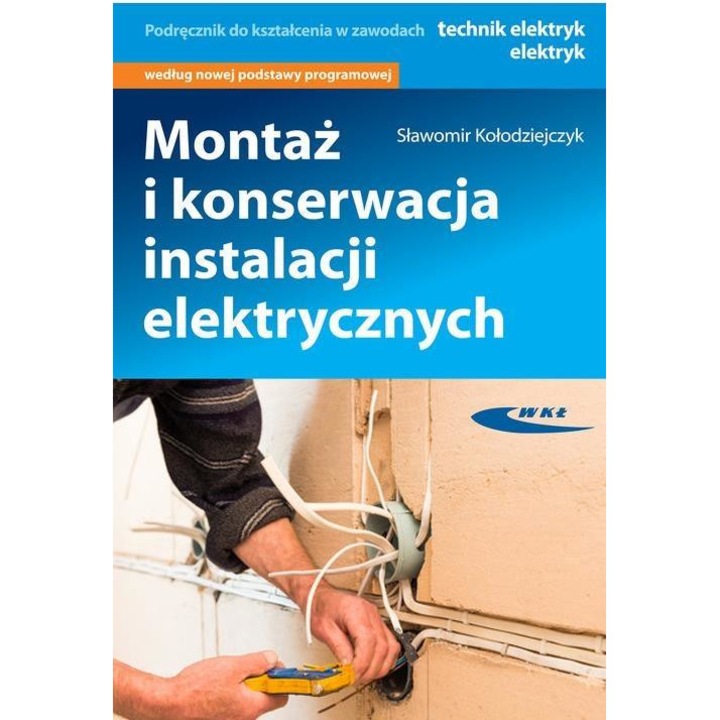 Montaj si intretinere instalatii electrice, Wydawnictwa Komunikacji i lacznosci, 2017