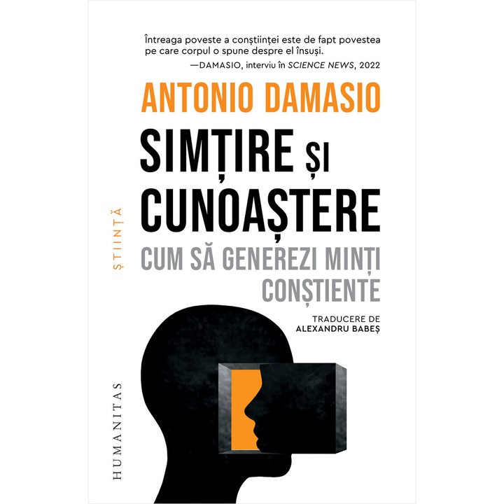 Simtire Si Cunoastere. Cum Sa Generezi Minti Constiente - Antonio Damasio