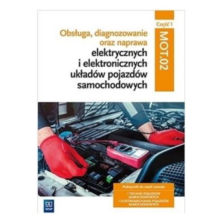 Obsługa, diagnozowanie oraz naprawa.. cz.1 MOT.02, WSiP