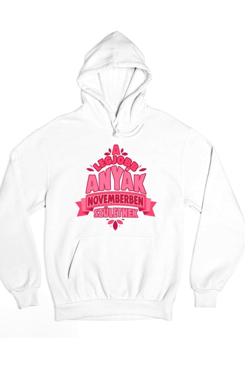 A legjobb anyák novemberben születnek kapucnis pulóver, Fehér