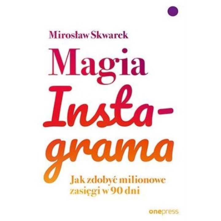 Magia Instagrama, Miroslaw Skwarck, One Press/Helion, 2023