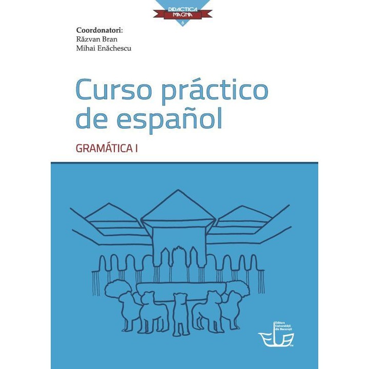 Curso practico de espanol. Gramatica I - Mihai Enachescu, Razvan Bran