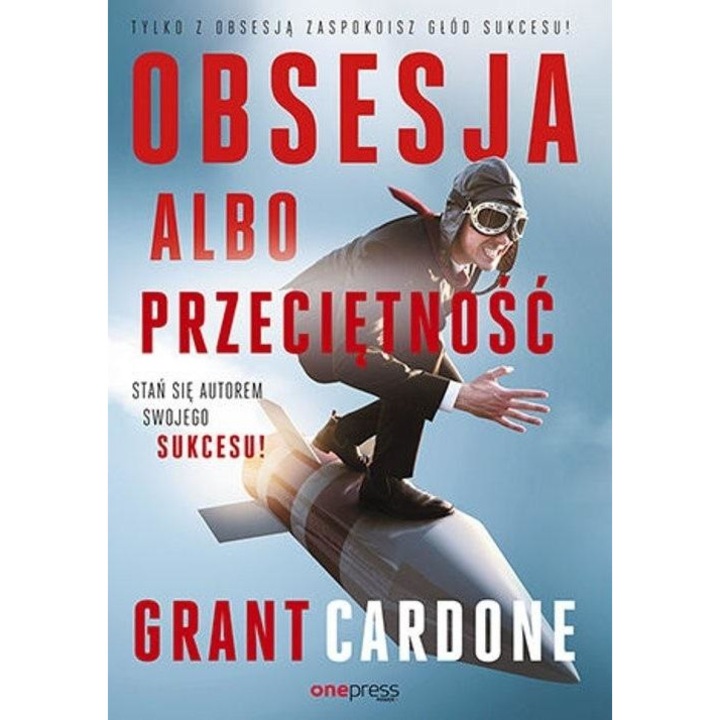 Obsesja albo przecietnosc - Grant Cardone