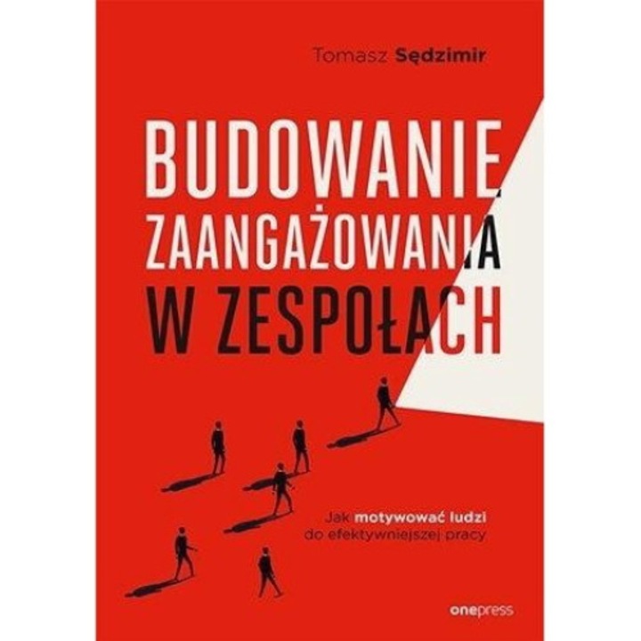 Budowanie zaangażowania w zespołach, One Press, Tomasz Sędzimir