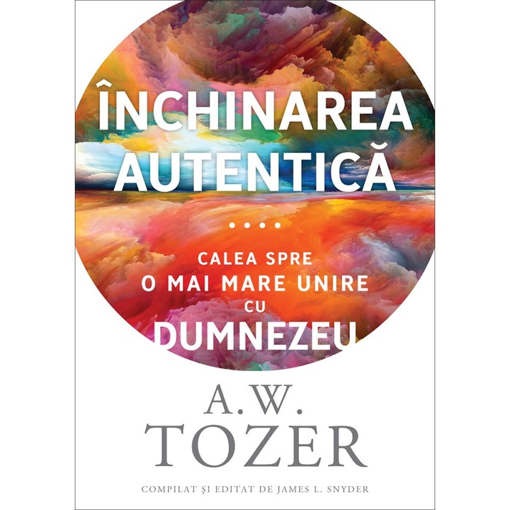 Inchinarea autentica - A.W. Tozer