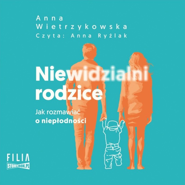Niewidzialni rodzice. Jak rozmawiac o nieplodnosci, Anna Wietrzykowska, 2024