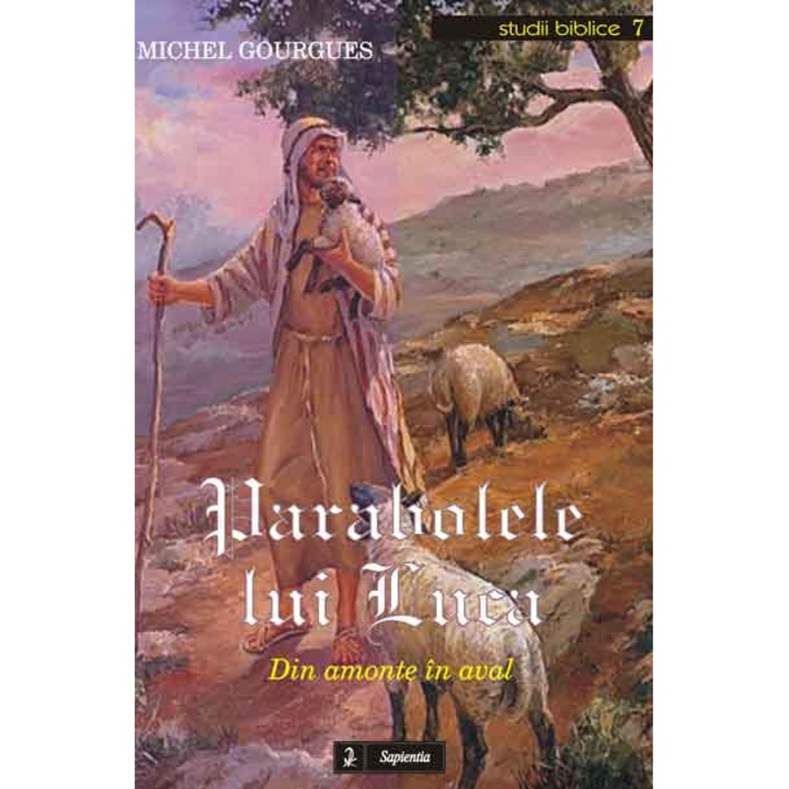 Parabolele lui Luca. Din amonte in aval, Michel Gourgues, Iasi 2006, 314 pagini