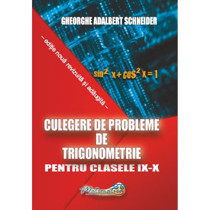 Culegere De Probleme De Trigonometrie - Clasele 9-10 - Gheorghe Adalbert Schneider