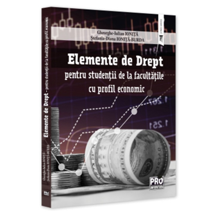 Elemente de drept - pentru studentii de la facultatile cu profil economic, Stefania Diana Ionita-Burda, Gheorghe-Iulian Ionita