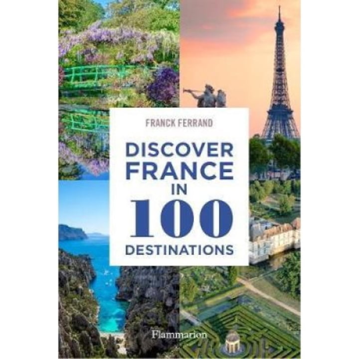 Discover France In 100 Destinations - Franck Ferrand