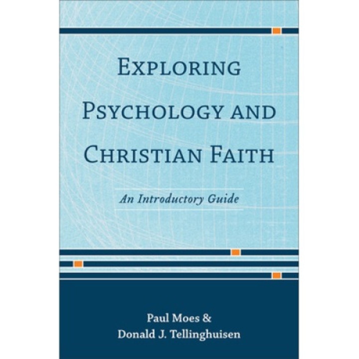 Exploring Psychology And Christian Faith: An Introductory Guide - Paul Moes