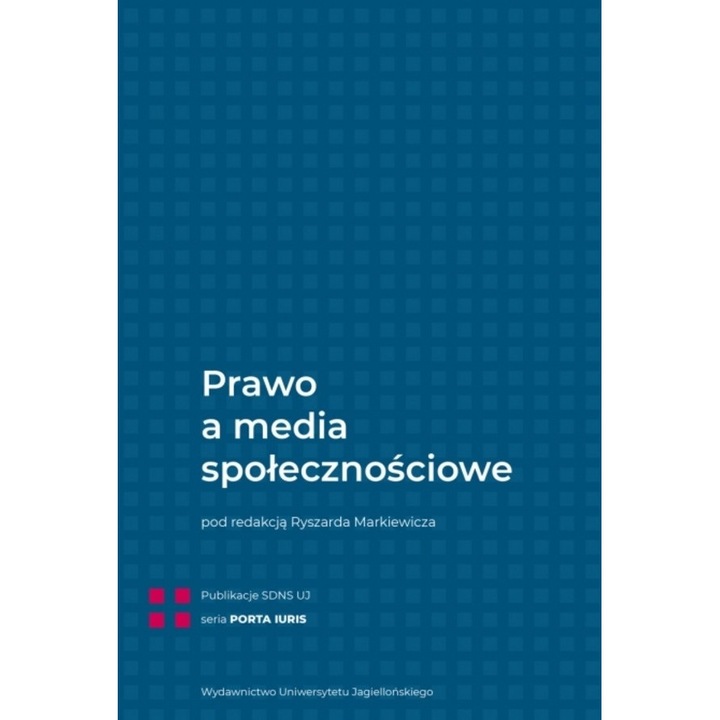 Prawo a media spolecznosciowe, Opracowanie zbiorowe, 2022, Wydawnictwo Uniwersytetuu Jagiellonskiego