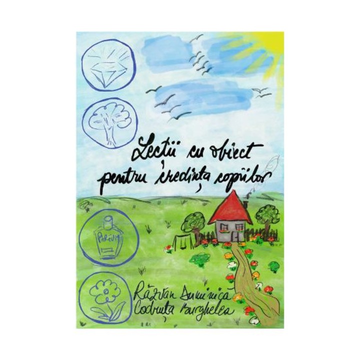 Lectii cu obiect pentru credinta copiilor, 50 de lectii cu obiect, invatatori, parinti, scoli, gradinite, biserici