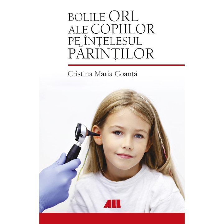 Bolile ORL ale copiilor pe intelesul parintilor, Cristina Maria Goanta