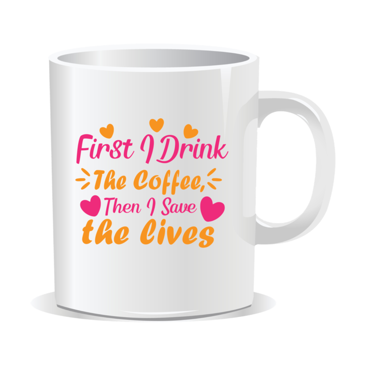 Cana personalizata pentru asistente medicale, First I drink the coffee then I save the lives, 330ml, interior alb