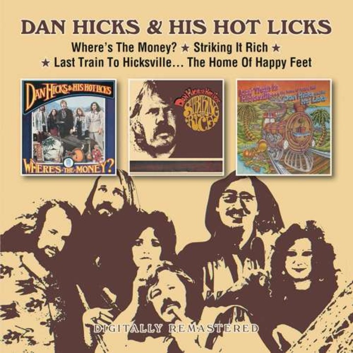 Dan Hicks & His Hot Licks - Where S The Money? * Striking It Rich! * Last Train To Hicks (2CD)