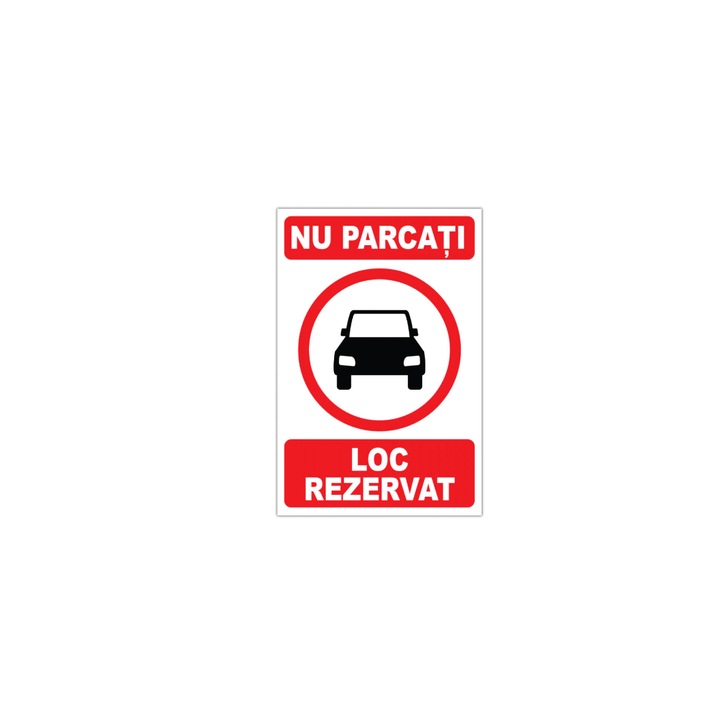 Indicator Parcare, Nu parcati, Loc rezervat, 20X30 cm, placuta PVC, 2mm