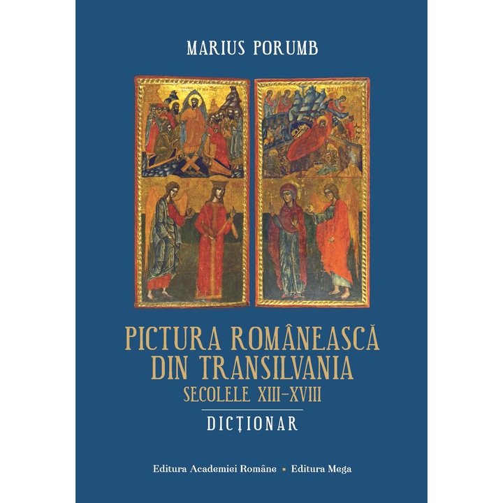 Pictura romaneasca din Transilvania. Secolele XIII–XVIII, Marius Porumb