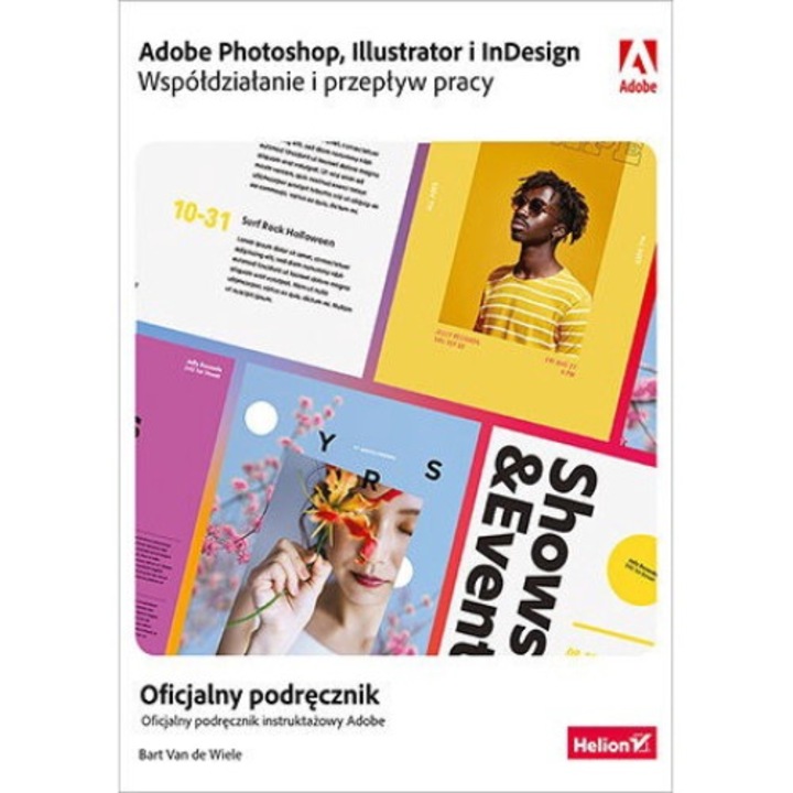 Adobe Photoshop, Illustrator si InDesign. Wspoldzialanie i przeplyw pracy, Bart Van de Wiele, 2024
