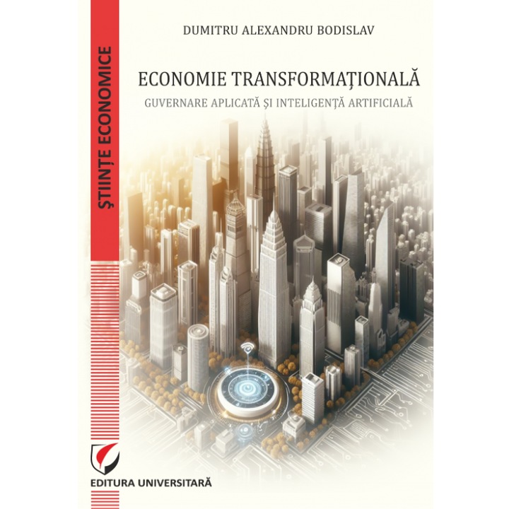 Economie transformationala. Guvernare aplicata si inteligenta artificiala - Dumitru Alexandru Bodislav