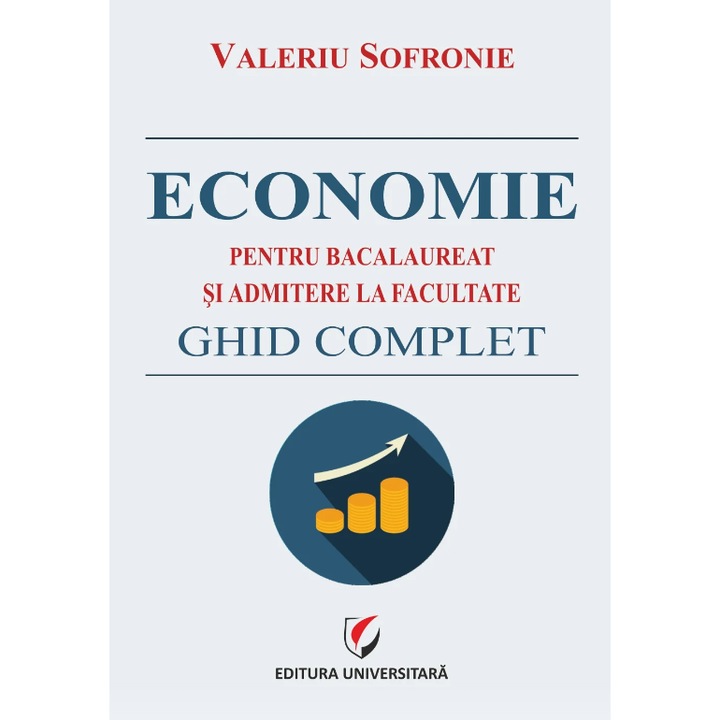 Economie pentru bacalaureat si admitere la facultate. Ghid complet - Valeriu Sofronie