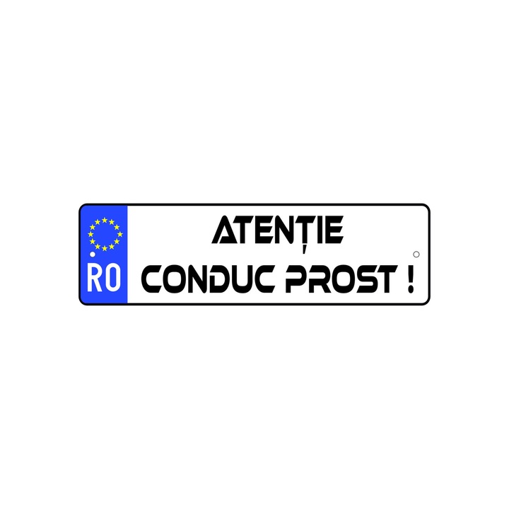 Placuta auto decorativa haioasa Atentie conduc prost, PVC, 52x11 cm