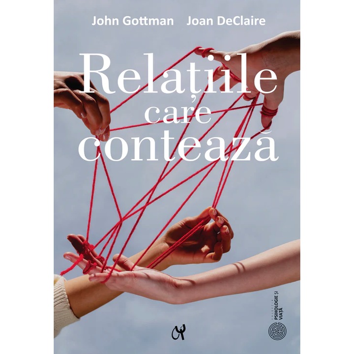 Relatiile care conteaza - John GottmanJoan DeClaire, editia 2023