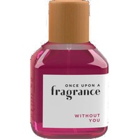 Apa de toaleta Without You, Once Upon a Fragrance, 100 ml