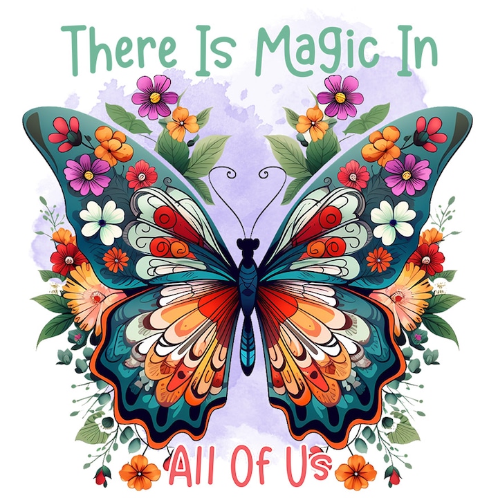 Sticker cu fluture cu floricele pe aripi cu mesajul "There is magic in all of us", fiecare e special, magie, plante, ilustratie cu Margini Albe, PVC Vinyl 90 cm