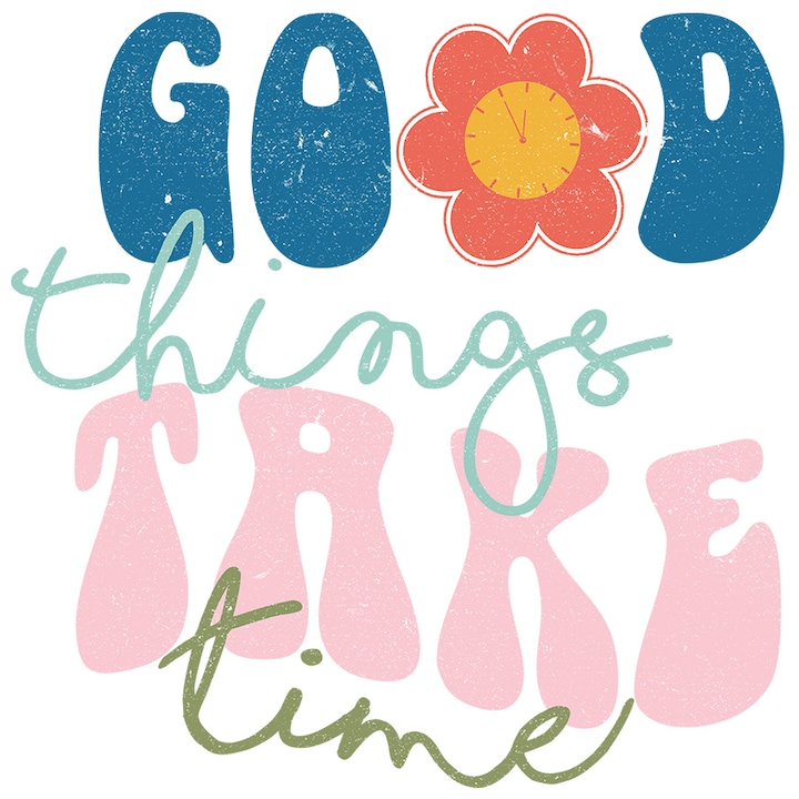 "A jó dolgokhoz idő kell" feliratú matrica, illusztráció, motiváló, jó dolgokhoz idő kell, virág fehér szélekkel, PVC Vinyl 90 cm