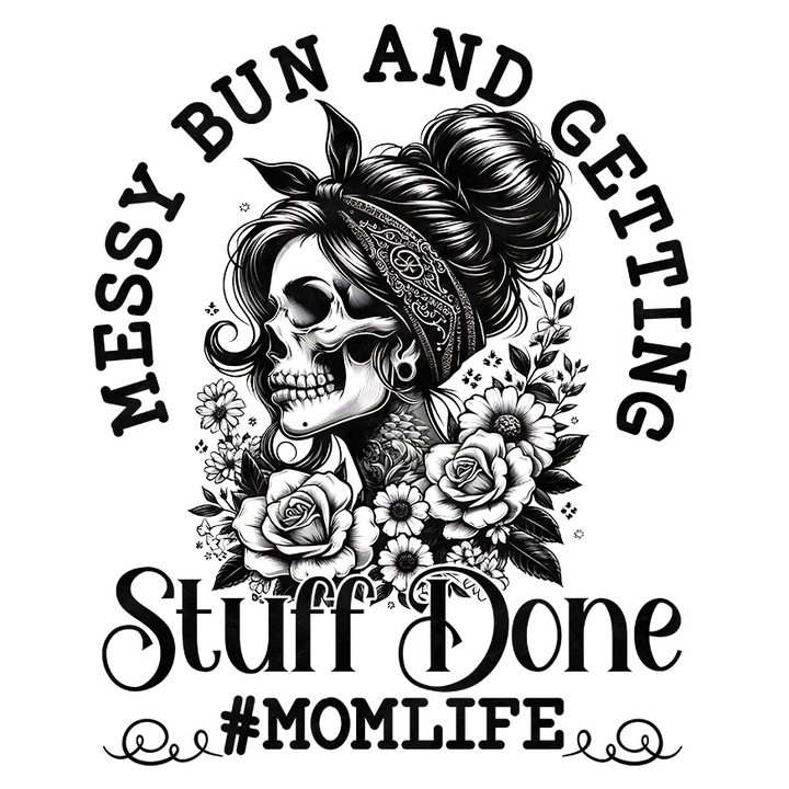Sticker cu schelet de femeie cu mesajul "Messy bun and getting sruff done #momlife", ilustratie, mama, viata, coc, lucruri facute cu Margini Albe, PVC Vinyl 50 cm