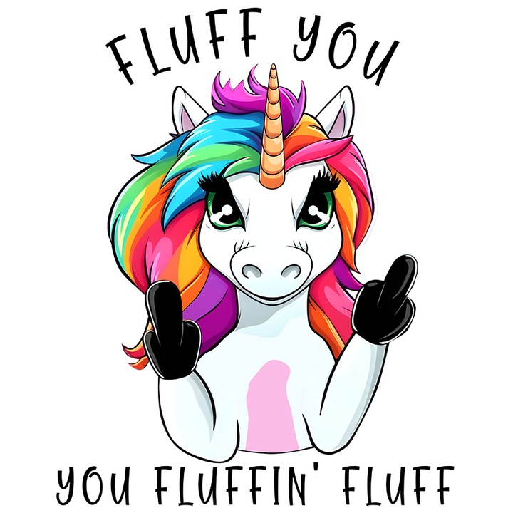 Sticker cu un unicorn care arata semne obscene cu mesajul "Fluff you, you fluffinf' fluff", limbaj inadecvat, nervi, furie, cu Margini Albe, PVC Vinyl 15 cm