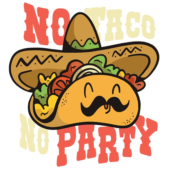 Matrica angol nyelvű üzenettel No Taco No Party, Party, Food MexiSticker, Sombrero, Bajusz, Fehér szélekkel, PVC Vinyl 50 cm