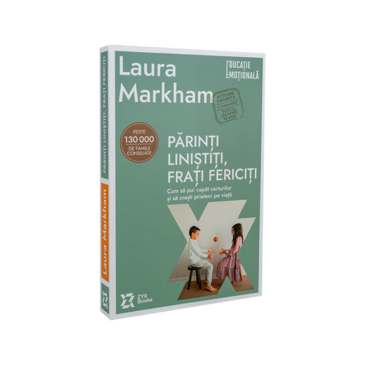 Parinti linistiti, frati fericiti - Laura Markham