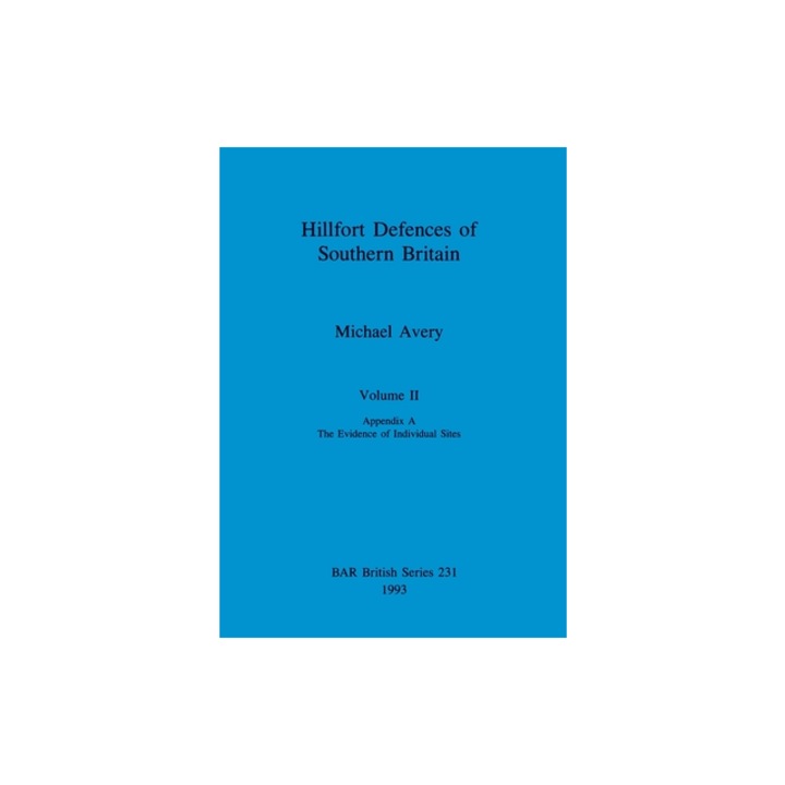 Hillfort Defences of Southern Britain, Volume II, Michael Avery