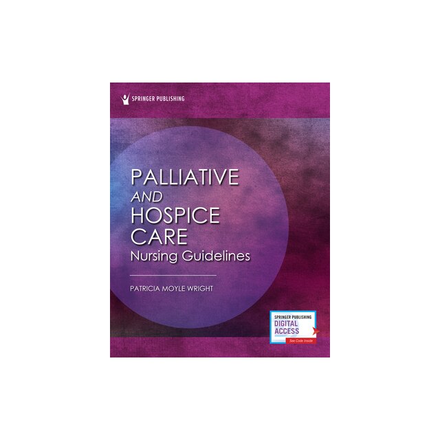 Palliative and Hospice Nursing Care Guidelines, Patricia Moyle Wright ...