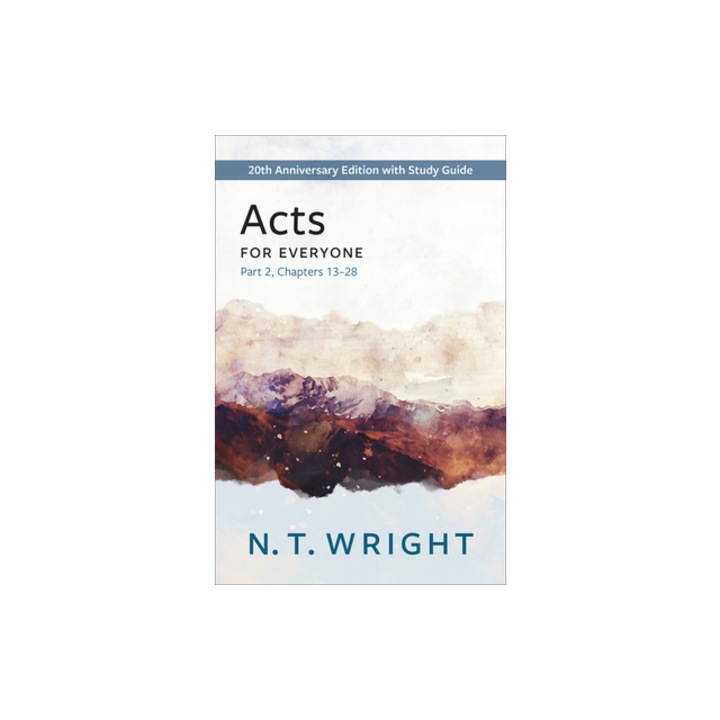 Acts for Everyone, Part 2 20th Anniversary Edition with Study Guide, Chapters 13- 28, N. T. Wright