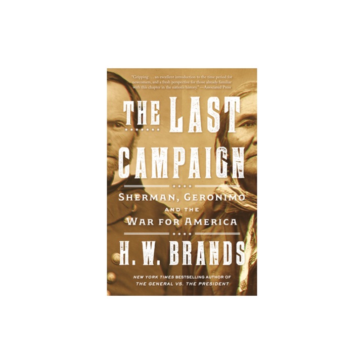 The Last Campaign Sherman, Geronimo and the War for America, H. W. Brands