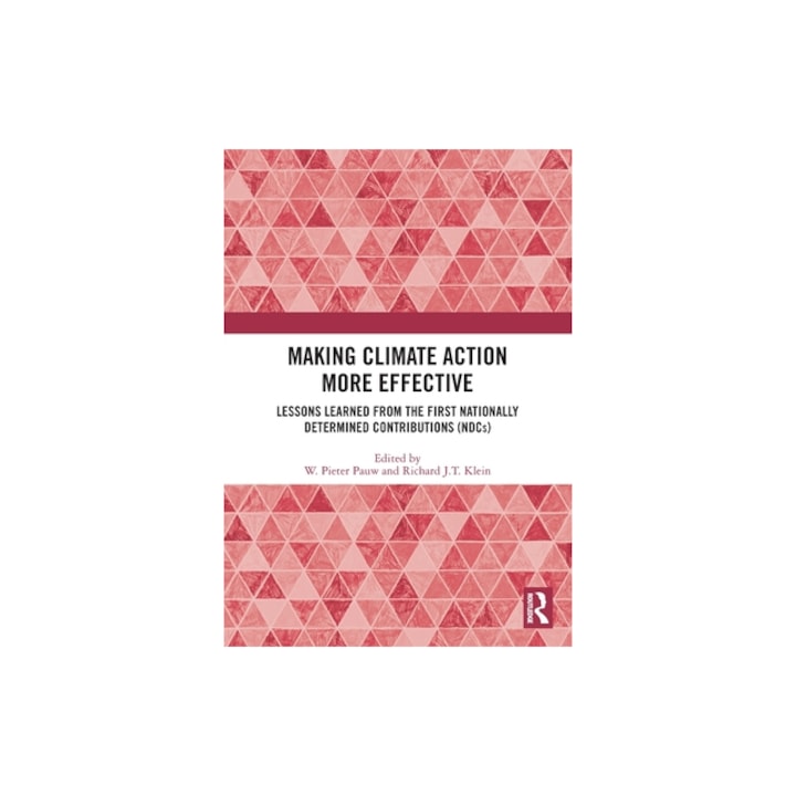 Making Climate Action More Effective Lessons Learned from the First Nationally Determined Contributions Ndcs, W. Pieter Pauw