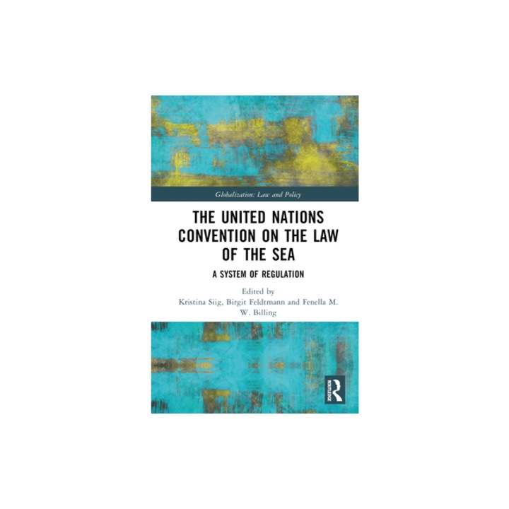 The United Nations Convention on the Law of the Sea A System of Regulation, Kristina Siig