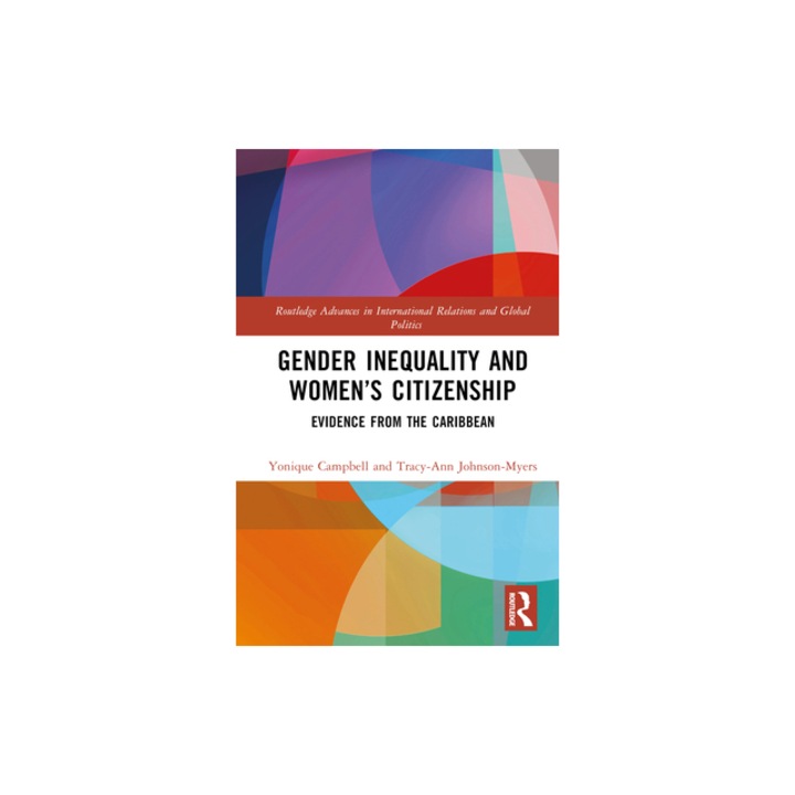 Gender Inequality and Women's Citizenship Evidence from the Caribbean, Yonique Campbell