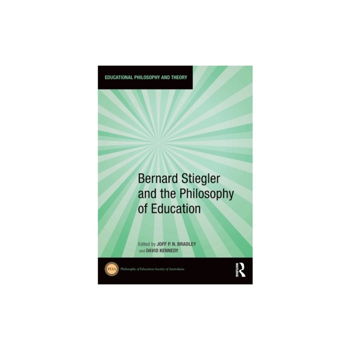 Bernard Stiegler and the Philosophy of Education, Joff P. N. Bradley