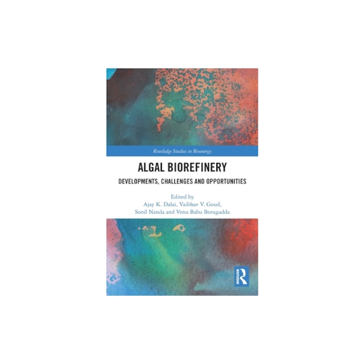 Algal Biorefinery Developments, Challenges and Opportunities, Ajay K ...