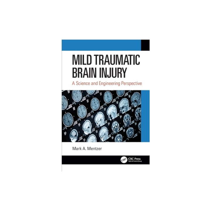 Mild Traumatic Brain Injury A Science and Engineering Perspective, Mark A. Mentzer