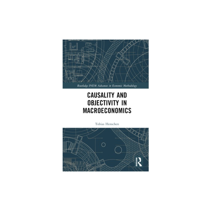 Causality and Objectivity in Macroeconomics, Tobias Henschen