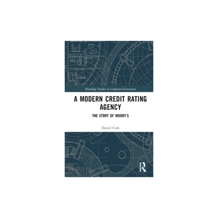 A Modern Credit Rating Agency The Story of Moody's, Daniel Cash