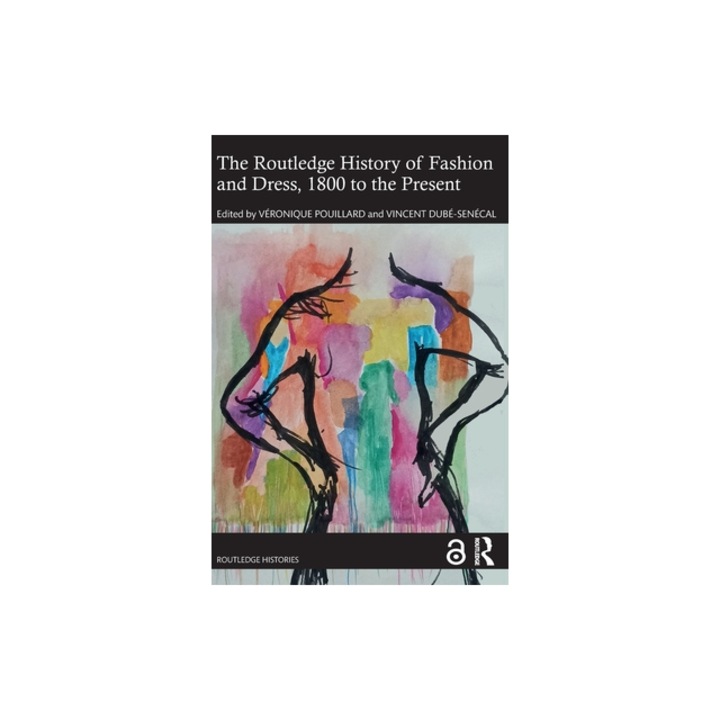 The Routledge History of Fashion and Dress, 1800 to the Present, Veronique Pouillard